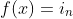 f(x)=i_n