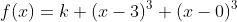 f(x)=k (x-3)^3 (x-0)^3
