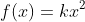 f(x)=kx^2