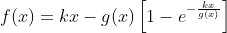 f(x)=kx-g(x)\left[1-e^{-\frac{kx}{g(x)}}\right]