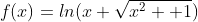 f(x)=ln(x+\sqrt{x^2 +1})