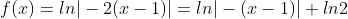 f(x)=ln|-2(x-1)|=ln|-(x-1)|+ln2