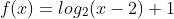 f(x)=log_2(x-2)+1