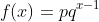 f(x)=pq^{x-1}