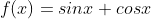 f(x)=sinx+cosx