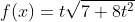 f(x)=t\sqrt{7+8t^2}