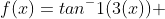 f(x)=tan^-1(3(x)) 