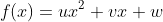 f(x)=ux^2+vx+w