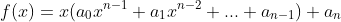 f(x)=x(a_0x^{n-1}+a_1x^{n-2}+...+a_{n-1})+a_n