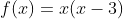 f(x)=x(x-3)