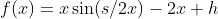 f(x)=x\sin(s/2x)-2x+h