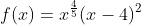f(x)=x^\frac{4}{5}(x-4)^2