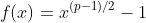 f(x)=x^{(p-1)/2}-1