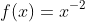 f(x)=x^{-2}