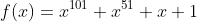 f(x)=x^{101}+x^{51}+x+1