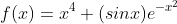 f(x)=x^{4}+(sinx)e^{-x^{2}}