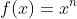 f(x)=x^{n}
