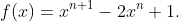 f(x)=x^{n+1}-2x^n+1.