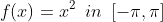 f(x)=x^2\,\,\,in\,\,\,[-\pi,\pi]