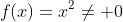 f(x)=x^2\neq 0