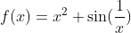 f(x)=x^2 \sin(\frac{1}{x})