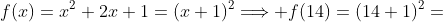 f(x)=x^2+2x+1=(x+1)^2\Longrightarrow f(14)=(14+1)^2=