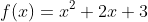 f(x)=x^2+2x+3