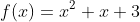 f(x)=x^2+x+3
