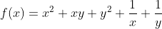 f(x)=x^2+xy+y^2+\frac{1}{x}+\frac{1}{y}