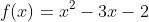 f(x)=x^2-3x-2