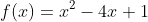 f(x)=x^2-4x+1