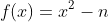 f(x)=x^2-n