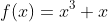f(x)=x^3+x
