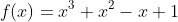 f(x)=x^3+x^2-x+1