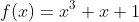 f(x)=x^3+x+1