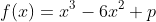 f(x)=x^3-6x^2+p