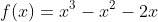f(x)=x^3-x^2-2x