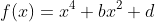 f(x)=x^4+bx^2+d