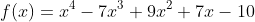 f(x)=x^4-7x^3+9x^2+7x-10
