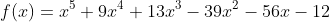 f(x)=x^5+9x^4+13x^3-39x^2-56x-12