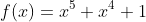 f(x)=x^5+x^4+1
