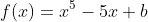 f(x)=x^5-5x+b