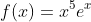f(x)=x^5e^x