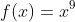 f(x)=x^9
