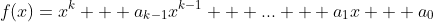 f(x)=x^k + a_{k-1}x^{k-1} + ... + a_1x + a_0