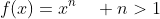 f(x)=x^n\quad n>1