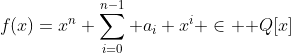 f(x)=x^n+\sum_{i=0}^{n-1} a_i x^i \in \mathbb Q[x]