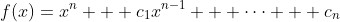 f(x)=x^n + c_1x^{n-1} + \cdots + c_n