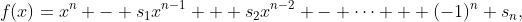 f(x)=x^n - s_1x^{n-1} + s_2x^{n-2} - \cdots + (-1)^n s_n,