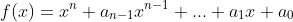 f(x)=x^n+a_{n-1}x^{n-1}+...+a_1x+a_0